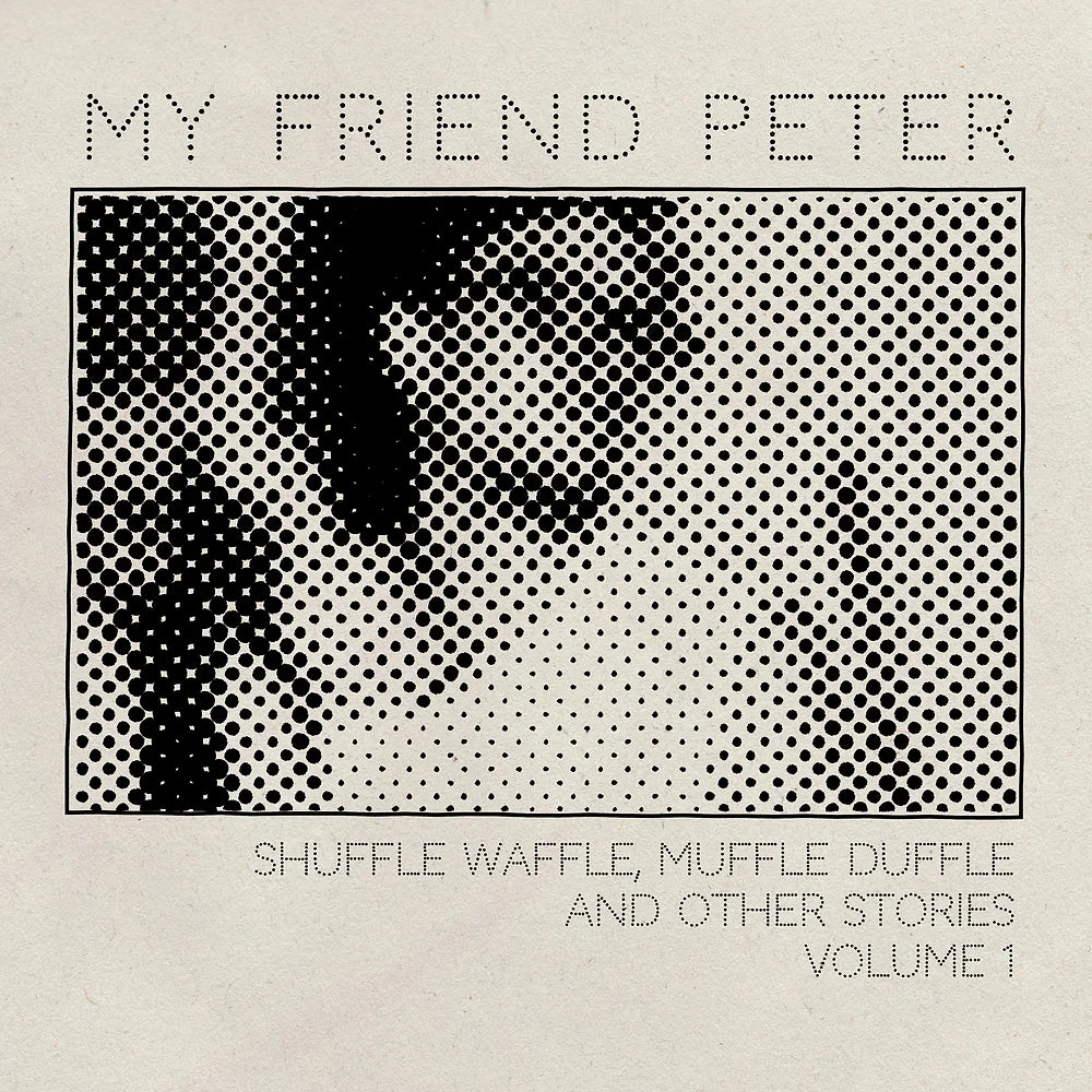 My Friend Peter - Shuffle Waffle, Muffle Duffle And Other Stories Volume 1